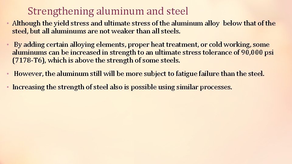 Strengthening aluminum and steel • Although the yield stress and ultimate stress of the