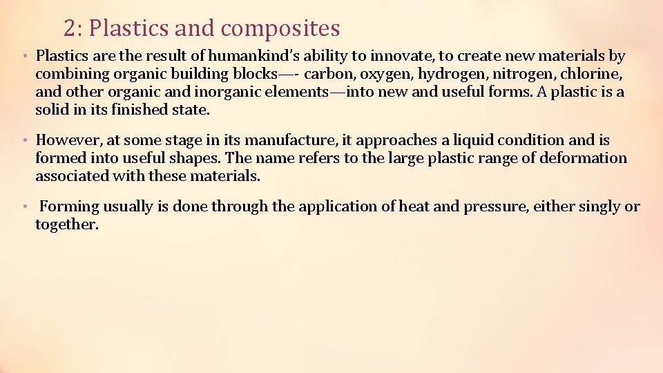2: Plastics and composites • Plastics are the result of humankind’s ability to innovate,