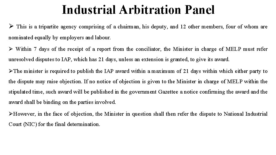 Industrial Arbitration Panel Ø This is a tripartite agency comprising of a chairman, his
