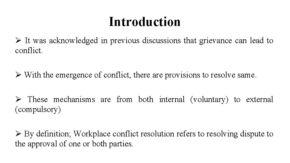 Introduction Ø It was acknowledged in previous discussions that grievance can lead to conflict.