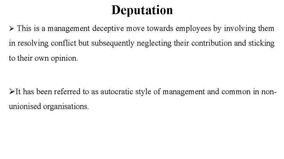 Deputation Ø This is a management deceptive move towards employees by involving them in