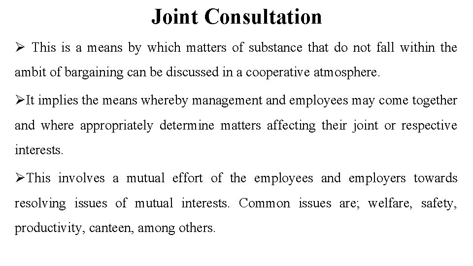 Joint Consultation Ø This is a means by which matters of substance that do