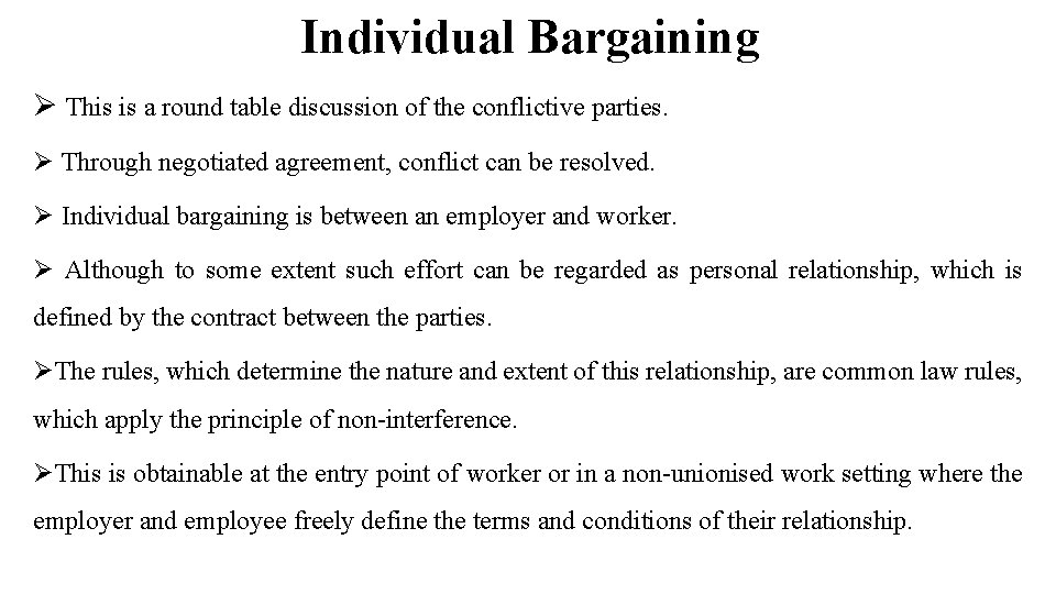 Individual Bargaining Ø This is a round table discussion of the conflictive parties. Ø
