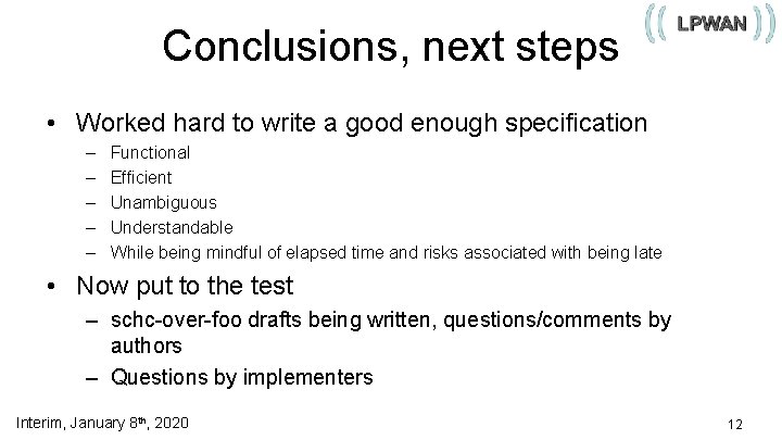 Conclusions, next steps • Worked hard to write a good enough specification – –