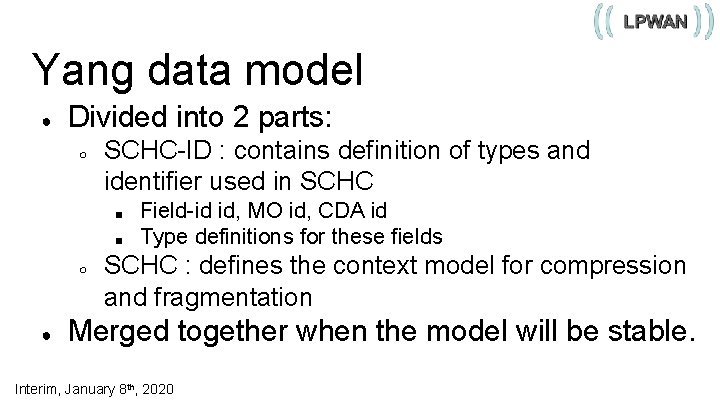 Yang data model ● Divided into 2 parts: ○ SCHC-ID : contains definition of