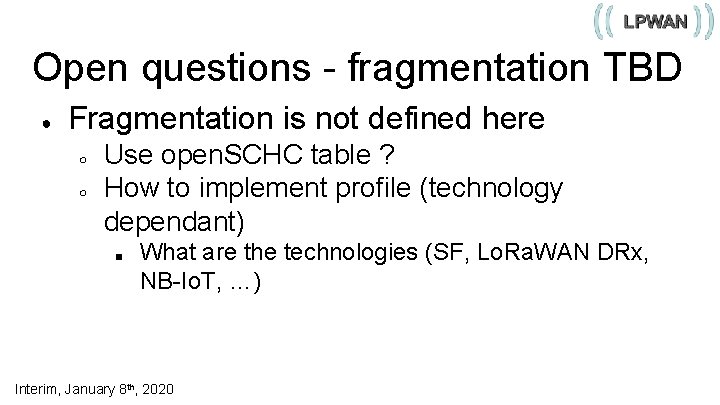 Open questions - fragmentation TBD ● Fragmentation is not defined here ○ ○ Use