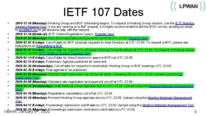 IETF 107 Dates • • • • 2019 -12 -16 (Monday): Working Group and