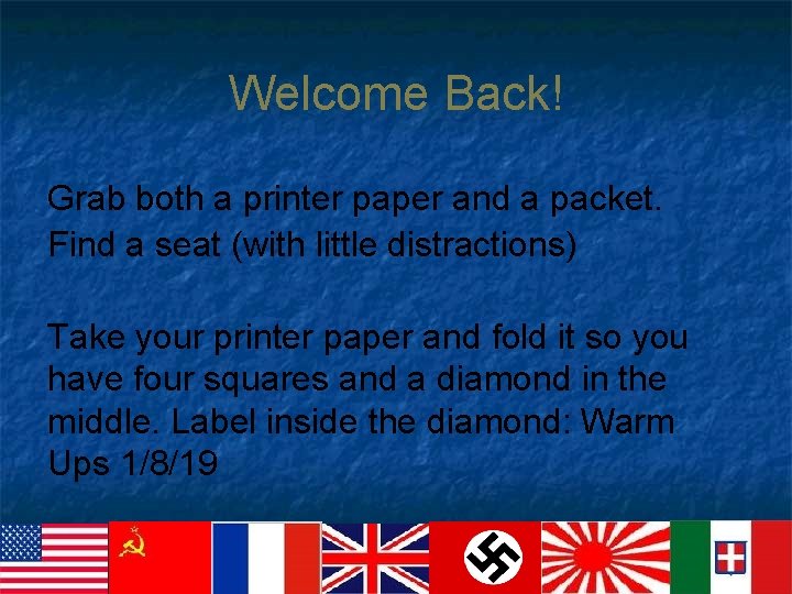 Welcome Back! Grab both a printer paper and a packet. Find a seat (with