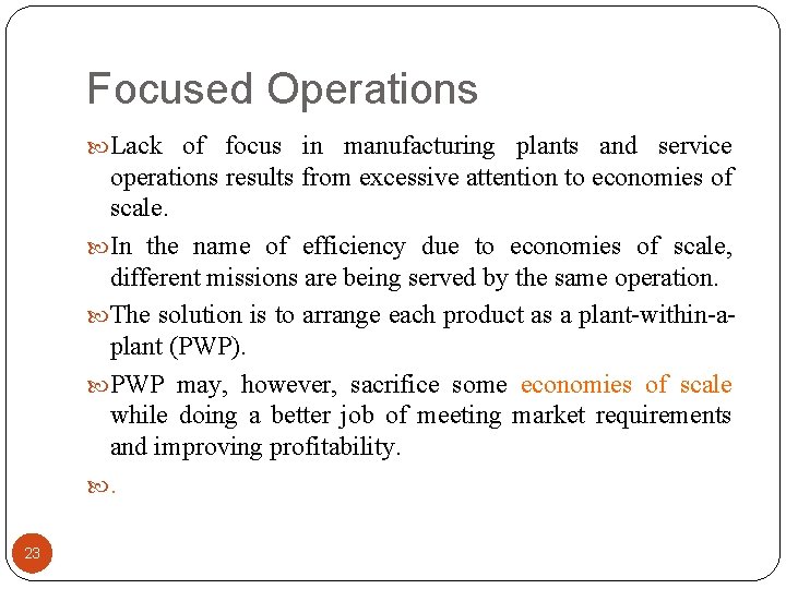 Focused Operations Lack of focus in manufacturing plants and service operations results from excessive