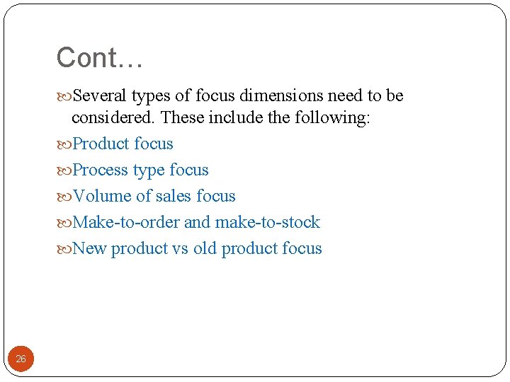 Cont… Several types of focus dimensions need to be considered. These include the following: