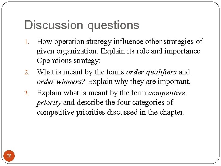 Discussion questions How operation strategy influence other strategies of given organization. Explain its role