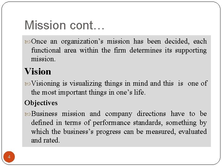 Mission cont… Once an organization’s mission has been decided, each functional area within the