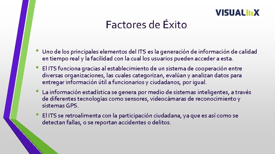 Factores de Éxito • • Uno de los principales elementos del ITS es la