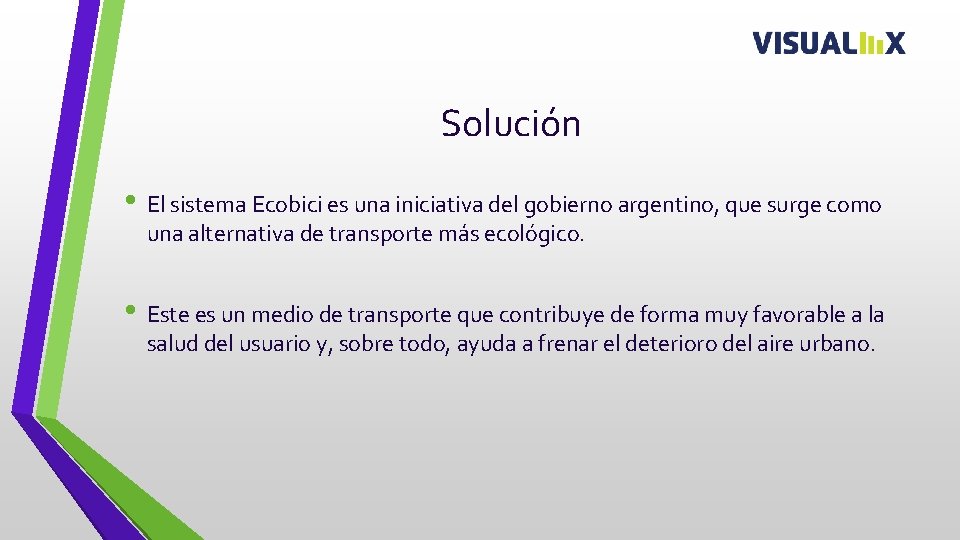 Solución • El sistema Ecobici es una iniciativa del gobierno argentino, que surge como