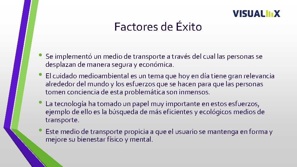 Factores de Éxito • Se implementó un medio de transporte a través del cual