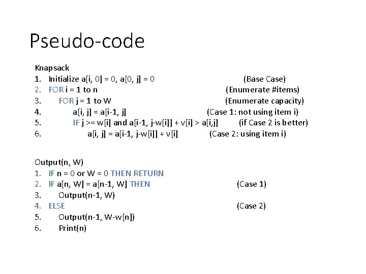 Pseudo-code Knapsack 1. Initialize a[i, 0] = 0, a[0, j] = 0 (Base Case)