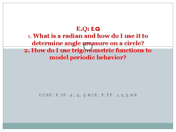 E. Q: E. Q 1. What is a radian and how do I use