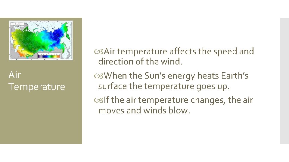 Air Temperature Air temperature affects the speed and direction of the wind. When the