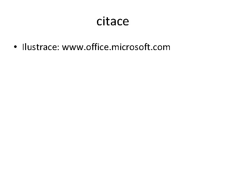 citace • Ilustrace: www. office. microsoft. com 