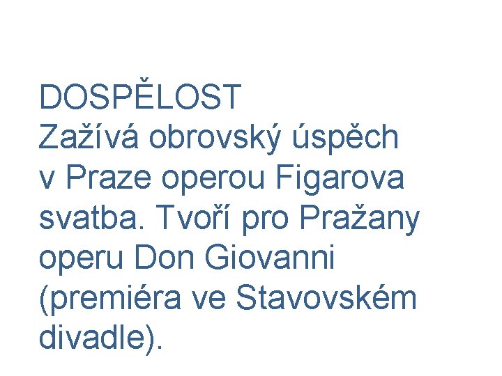 DOSPĚLOST Zažívá obrovský úspěch v Praze operou Figarova svatba. Tvoří pro Pražany operu Don