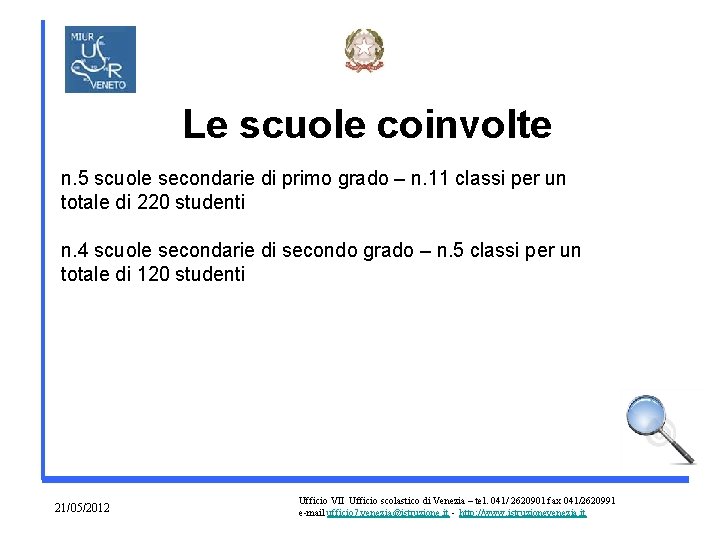 Le scuole coinvolte n. 5 scuole secondarie di primo grado – n. 11 classi