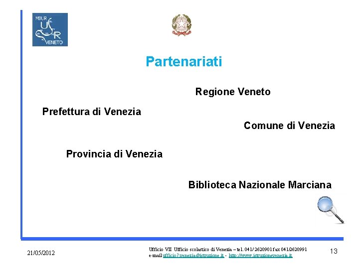 Partenariati Regione Veneto Prefettura di Venezia Comune di Venezia Provincia di Venezia Biblioteca Nazionale