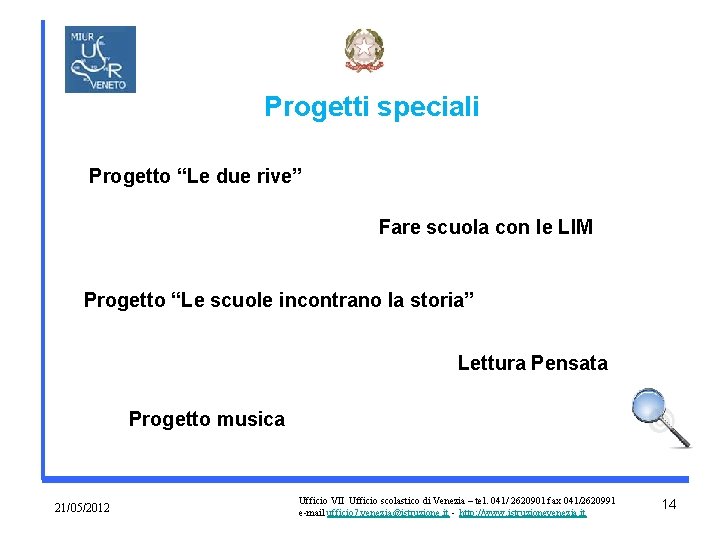 Progetti speciali Progetto “Le due rive” Fare scuola con le LIM Progetto “Le scuole