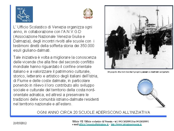 L’ Ufficio Scolastico di Venezia organizza ogni anno, in collaborazione con l’A. N. V.