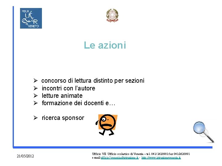 Le azioni Ø Ø concorso di lettura distinto per sezioni incontri con l’autore letture