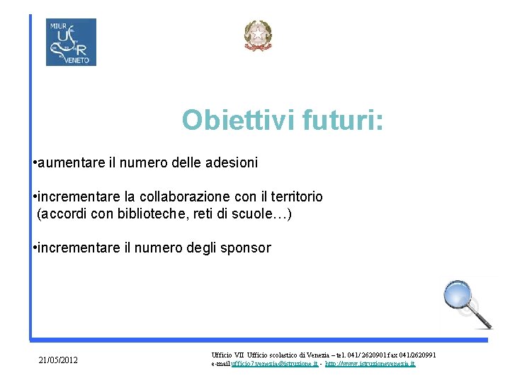 Obiettivi futuri: • aumentare il numero delle adesioni • incrementare la collaborazione con il