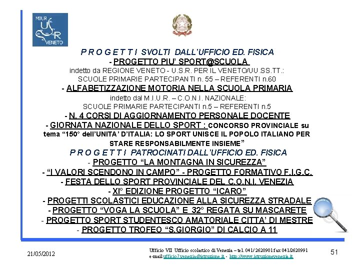 P R O G E T T I SVOLTI DALL’UFFICIO ED. FISICA - PROGETTO