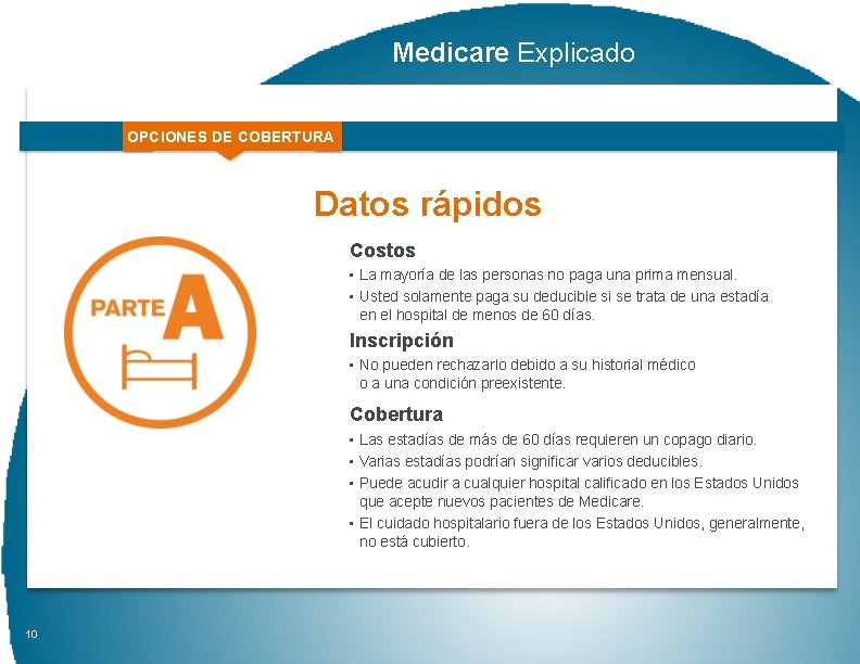 Medicare Explicado OPCIONES DE COBERTURA Datos rápidos Costos • La mayoría de las personas