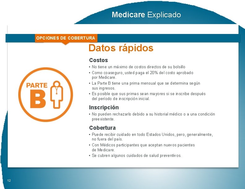 Medicare Explicado OPCIONES DE COBERTURA Datos rápidos Costos • No tiene un máximo de