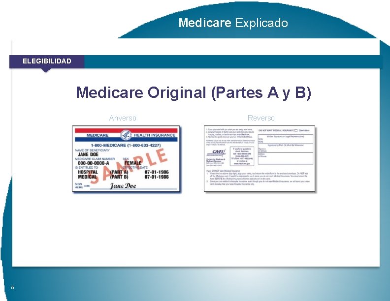 Medicare Explicado ELEGIBILIDAD Medicare Original (Partes A y B) Anverso 5 Reverso 