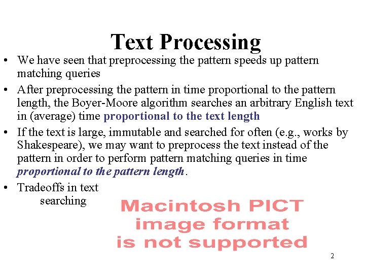 Text Processing • We have seen that preprocessing the pattern speeds up pattern matching