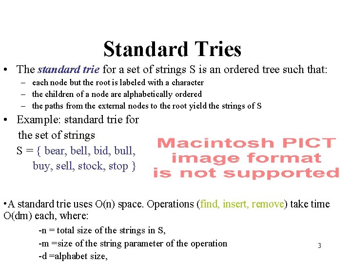 Standard Tries • The standard trie for a set of strings S is an