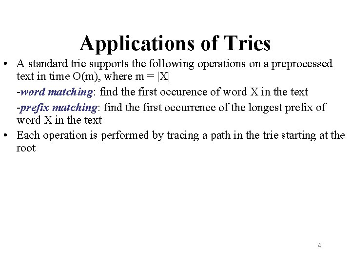 Applications of Tries • A standard trie supports the following operations on a preprocessed