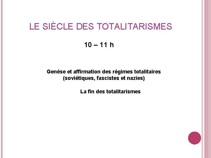 LE SIÈCLE DES TOTALITARISMES 10 – 11 h Genèse et affirmation des régimes totalitaires