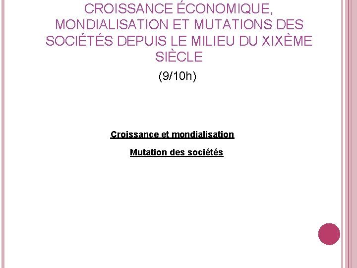 CROISSANCE ÉCONOMIQUE, MONDIALISATION ET MUTATIONS DES SOCIÉTÉS DEPUIS LE MILIEU DU XIXÈME SIÈCLE (9/10