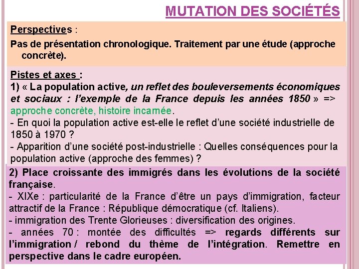 MUTATION DES SOCIÉTÉS Perspectives : Pas de présentation chronologique. Traitement par une étude (approche