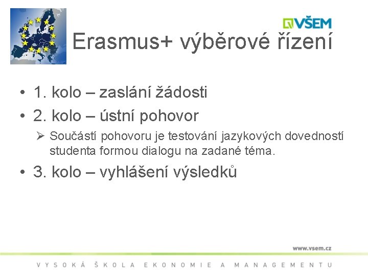 Erasmus+ výběrové řízení • 1. kolo – zaslání žádosti • 2. kolo – ústní