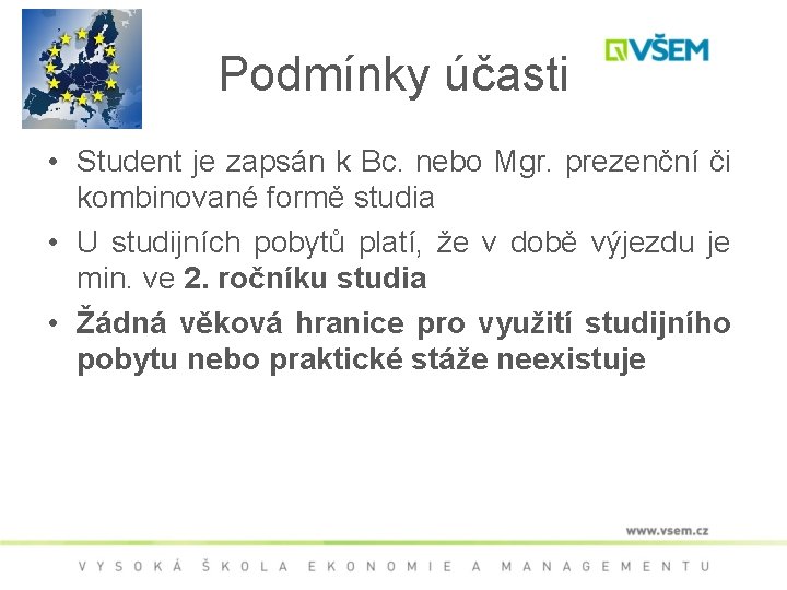 Podmínky účasti • Student je zapsán k Bc. nebo Mgr. prezenční či kombinované formě