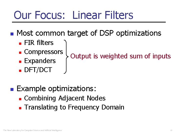 Our Focus: Linear Filters n Most common target of DSP optimizations n n n