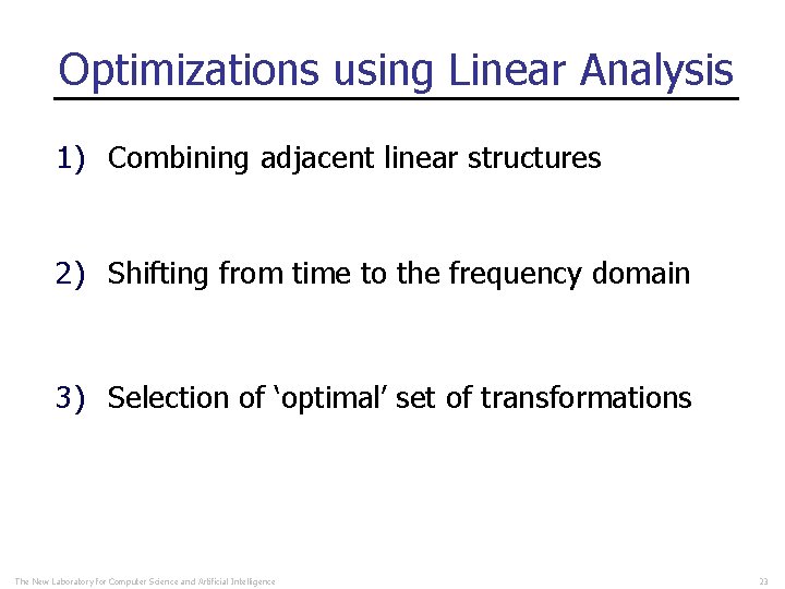 Optimizations using Linear Analysis 1) Combining adjacent linear structures 2) Shifting from time to