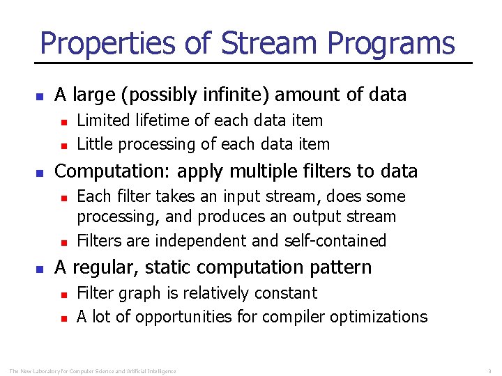 Properties of Stream Programs n A large (possibly infinite) amount of data n n