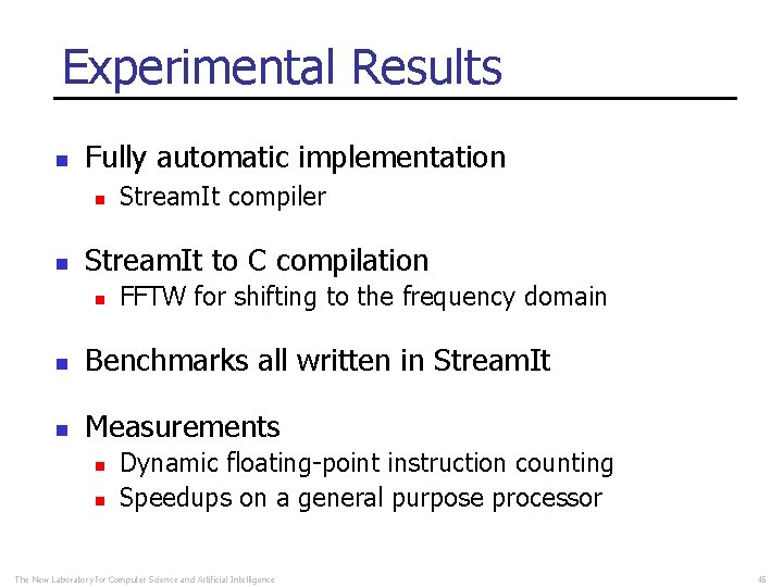 Experimental Results n Fully automatic implementation n n Stream. It compiler Stream. It to