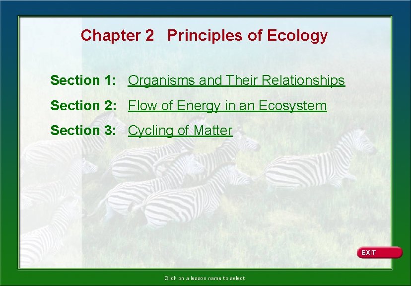 Chapter 2 Principles of Ecology Section 1: Organisms and Their Relationships Section 2: Flow