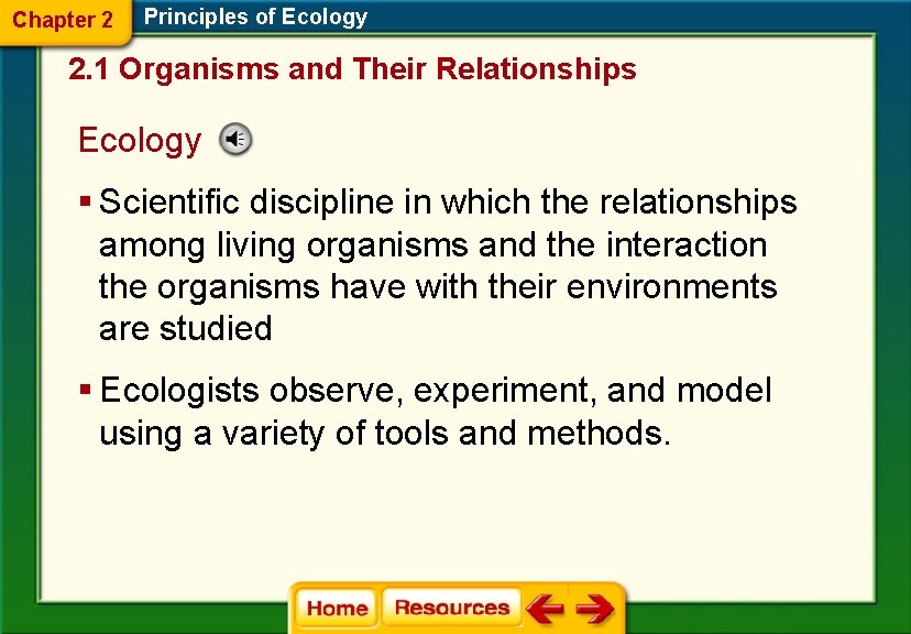Chapter 2 Principles of Ecology 2. 1 Organisms and Their Relationships Ecology § Scientific