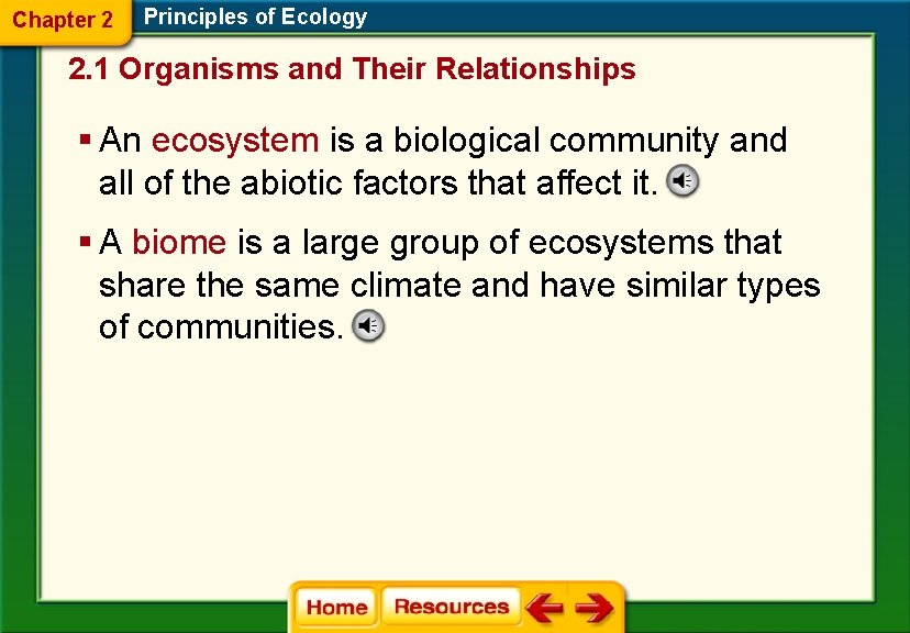 Chapter 2 Principles of Ecology 2. 1 Organisms and Their Relationships § An ecosystem
