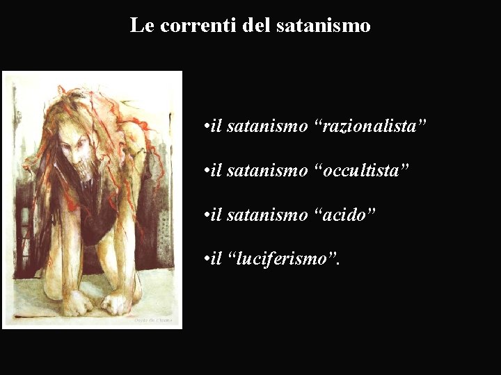 Le correnti del satanismo • il satanismo “razionalista” • il satanismo “occultista” • il